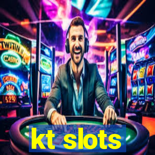 kt slots